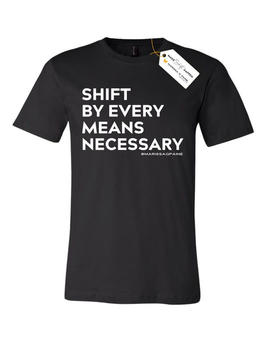 SHIFT By Every Means Necessary - Unisex